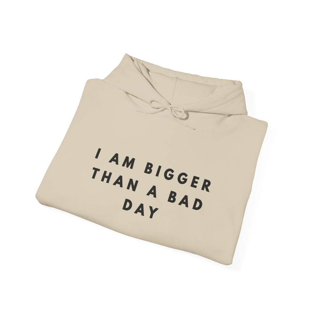 I Am Bigger Than a Bad Day Inspirational Hoodie