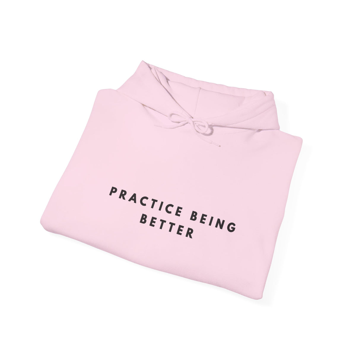 Practice Being Better Inspirational Hoodie