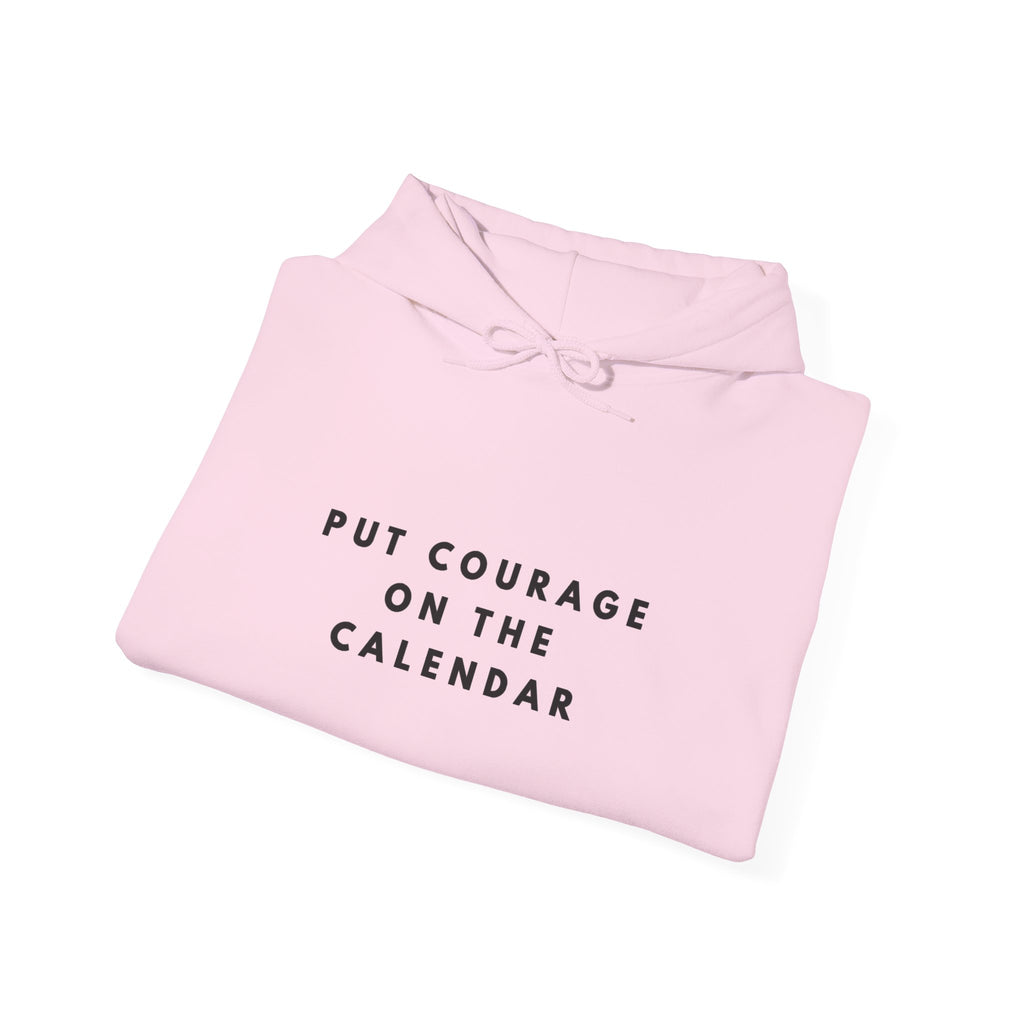 Put Courage on the Calendar Hoodie