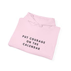 Put Courage on the Calendar Hoodie