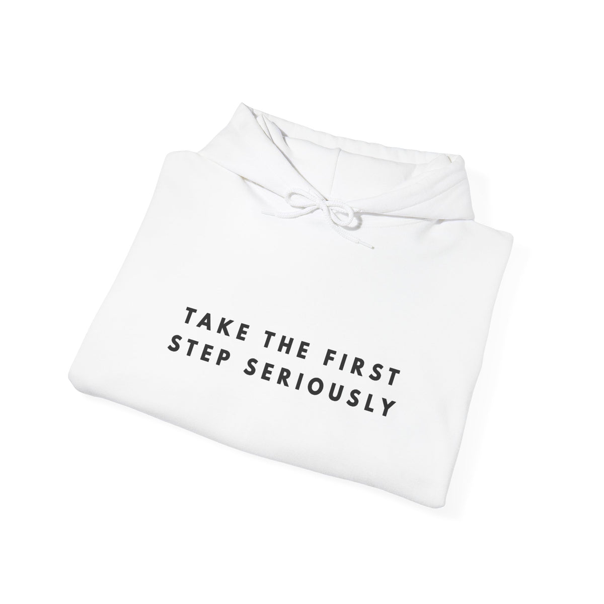 Take the First Step Seriously Hoodie