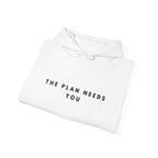 “The Plan Needs You” Motivational Hoodie
