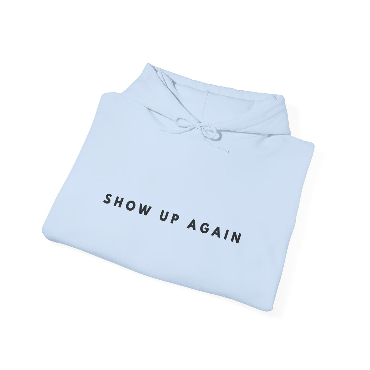 Show Up Again Inspirational Hoodie