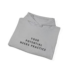 Your Potential Needs Practice Hoodie