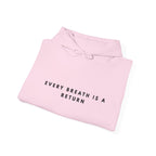 Every Breath Is a Return Hoodie