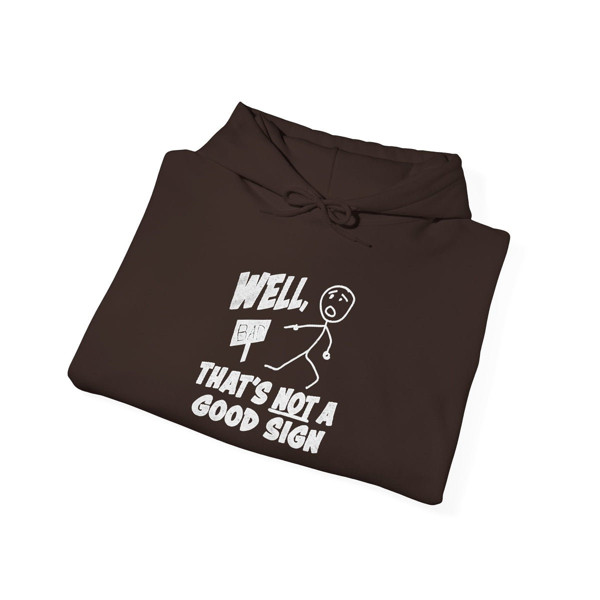 Well, That's Not a Good Sign Funny Graphic Unisex Hoodie
