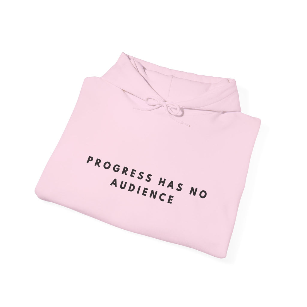 Progress Has No Audience Hoodie