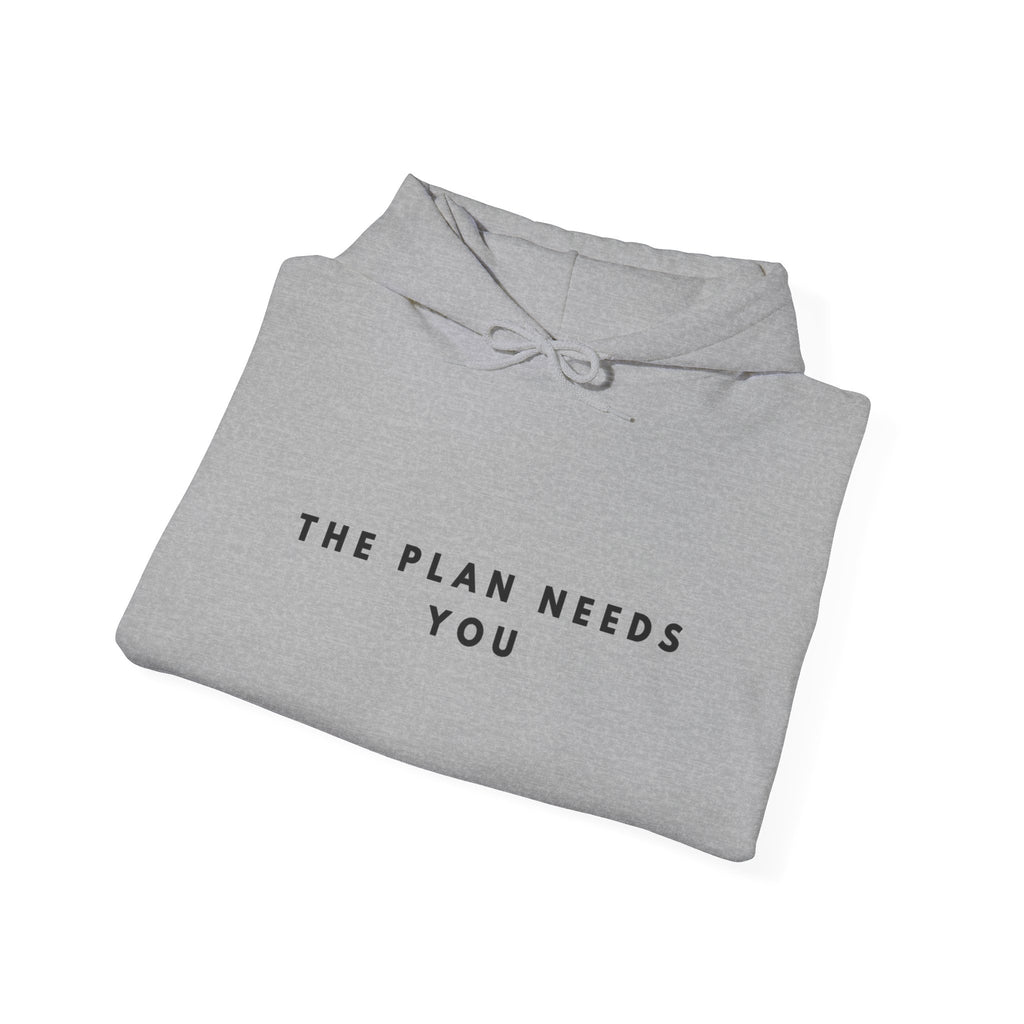 “The Plan Needs You” Motivational Hoodie