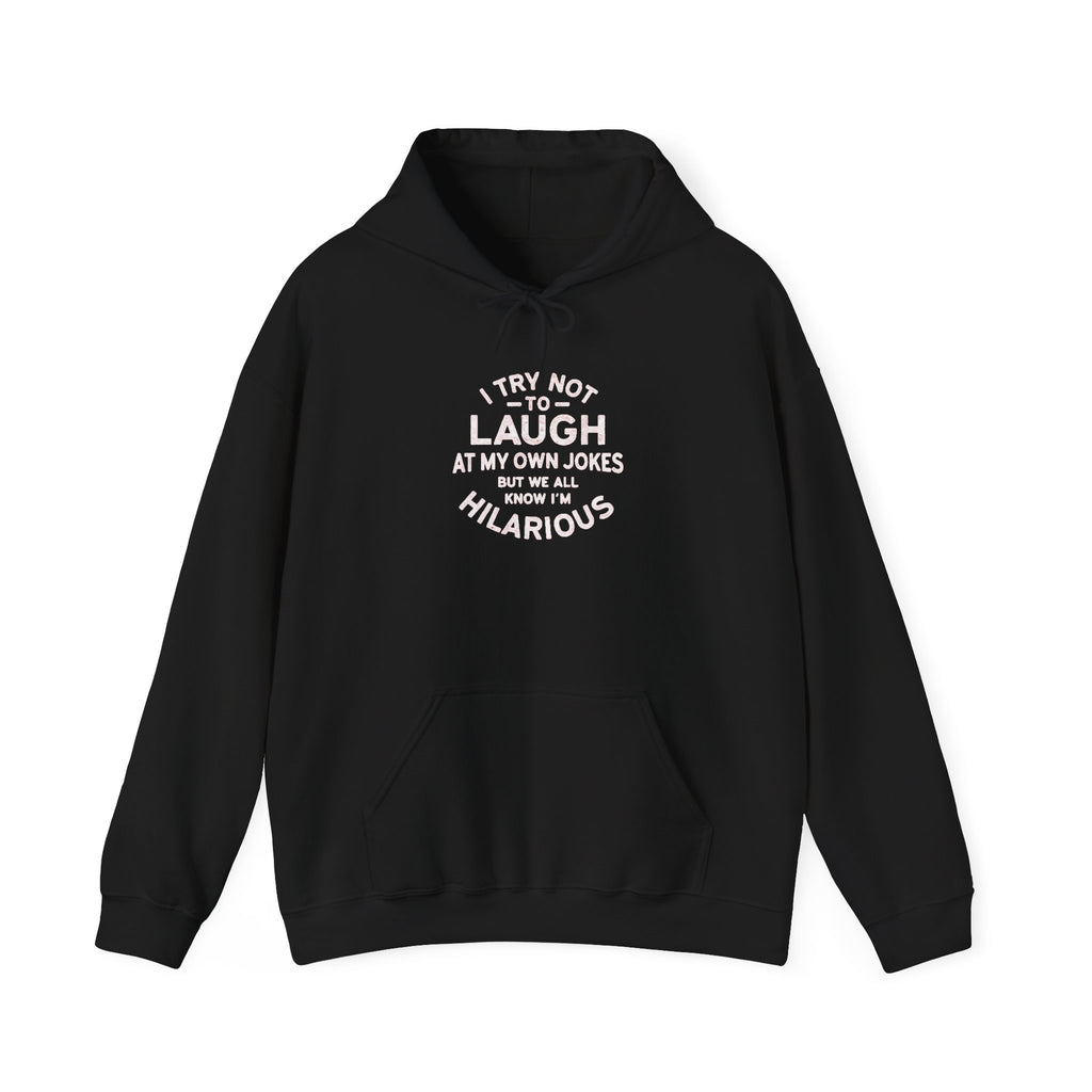 I Try Not to Laugh at My Own Jokes Funny Humor Unisex Hoodie