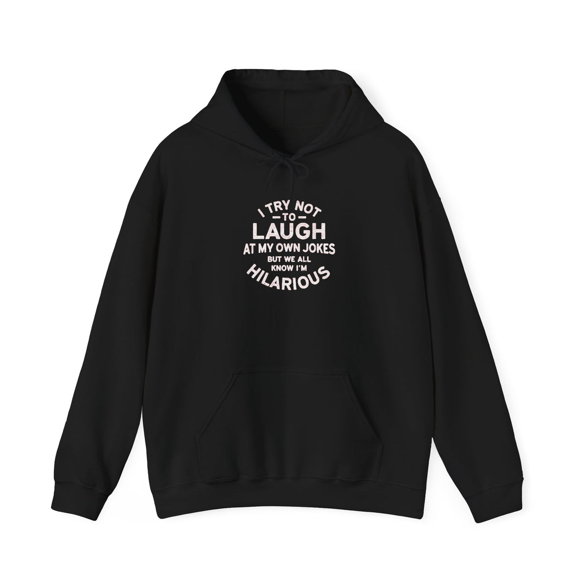 I Try Not to Laugh at My Own Jokes Funny Humor Unisex Hoodie