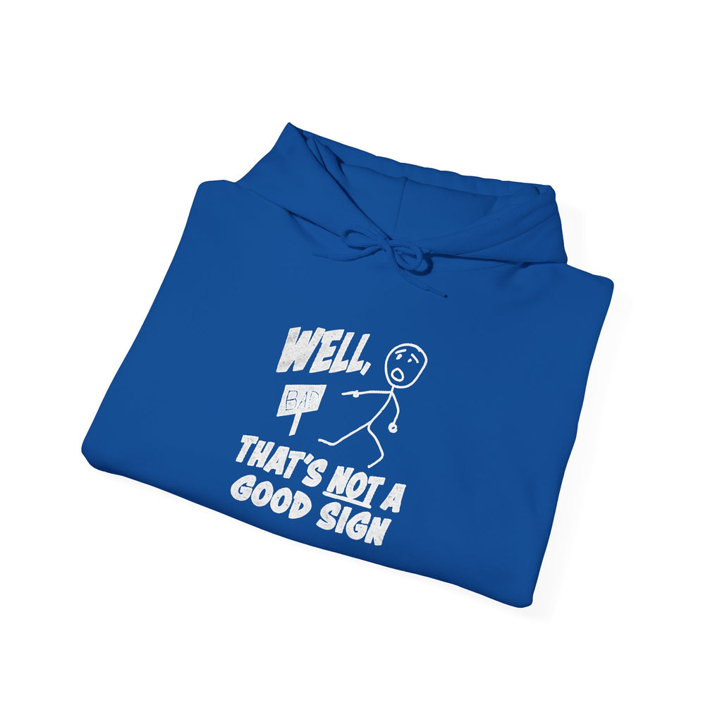 Well, That's Not a Good Sign Funny Graphic Unisex Hoodie