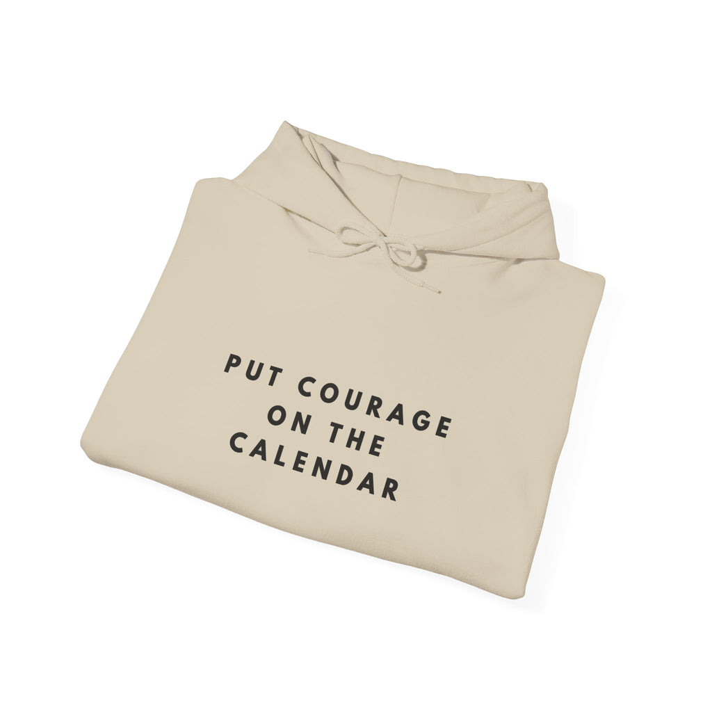 Put Courage on the Calendar Hoodie