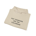 Put Courage on the Calendar Hoodie