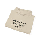 Worthy on Ordinary Days Inspirational Hoodie