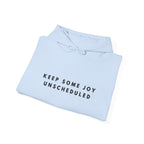 Keep Some Joy Unscheduled Hoodie