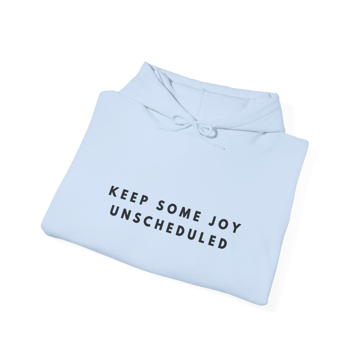 Keep Some Joy Unscheduled Hoodie