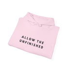 Allow the Unfinished Inspirational Hoodie