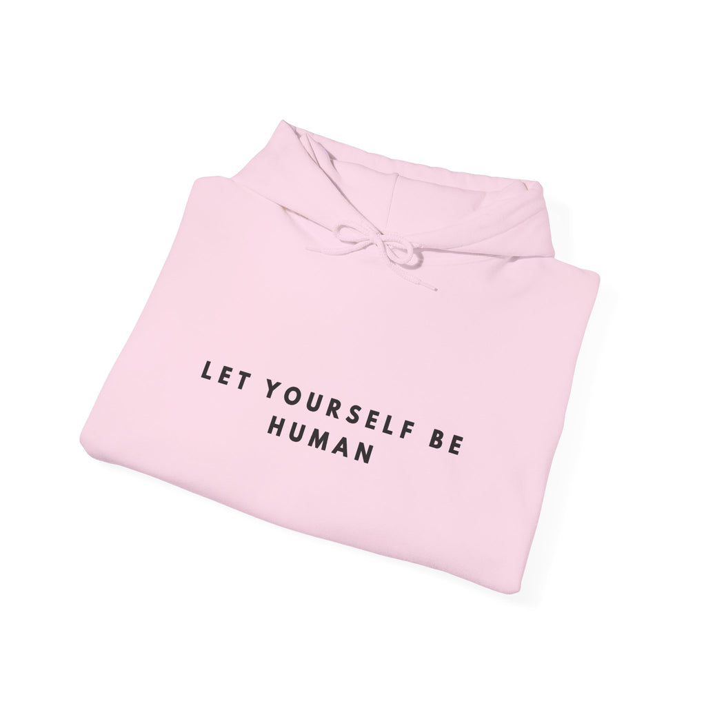 Let Yourself Be Human Hoodie