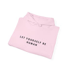 Let Yourself Be Human Hoodie