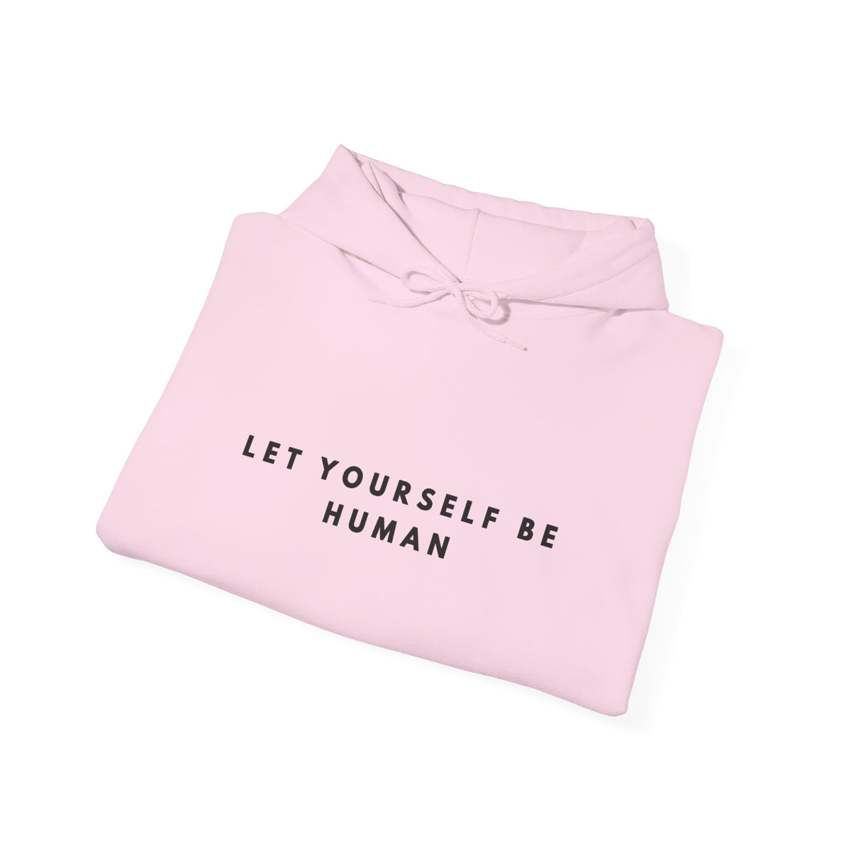 Let Yourself Be Human Hoodie