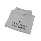 My Confidence Has Roots Inspirational Hoodie