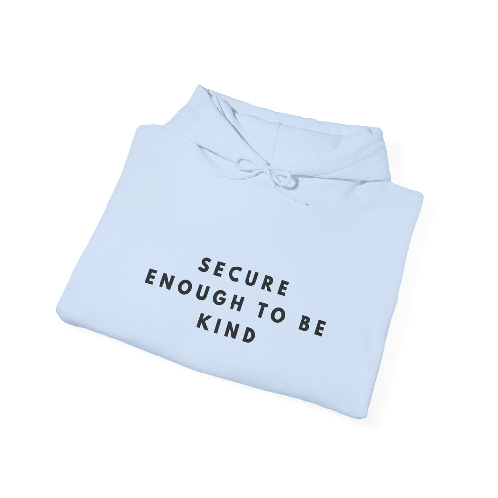 Secure Enough to Be Kind Inspirational Hoodie
