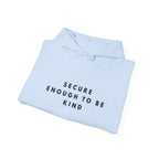Secure Enough to Be Kind Inspirational Hoodie