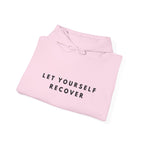 Let Yourself Recover Self-Care Hoodie