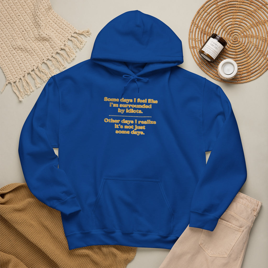 Funny “Some Days I Feel Fine” Inspirational Quote Unisex Hoodie