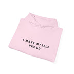 “I Make Myself Proud” Motivational Hoodie