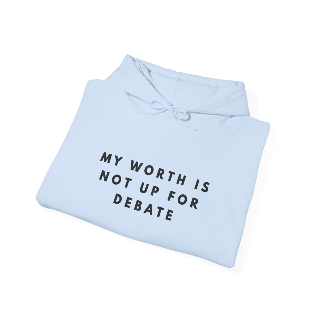 “My Worth Is Not Up for Debate” Self-Worth Statement Hoodie
