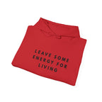 Leave Some Energy for Living Inspirational Hoodie