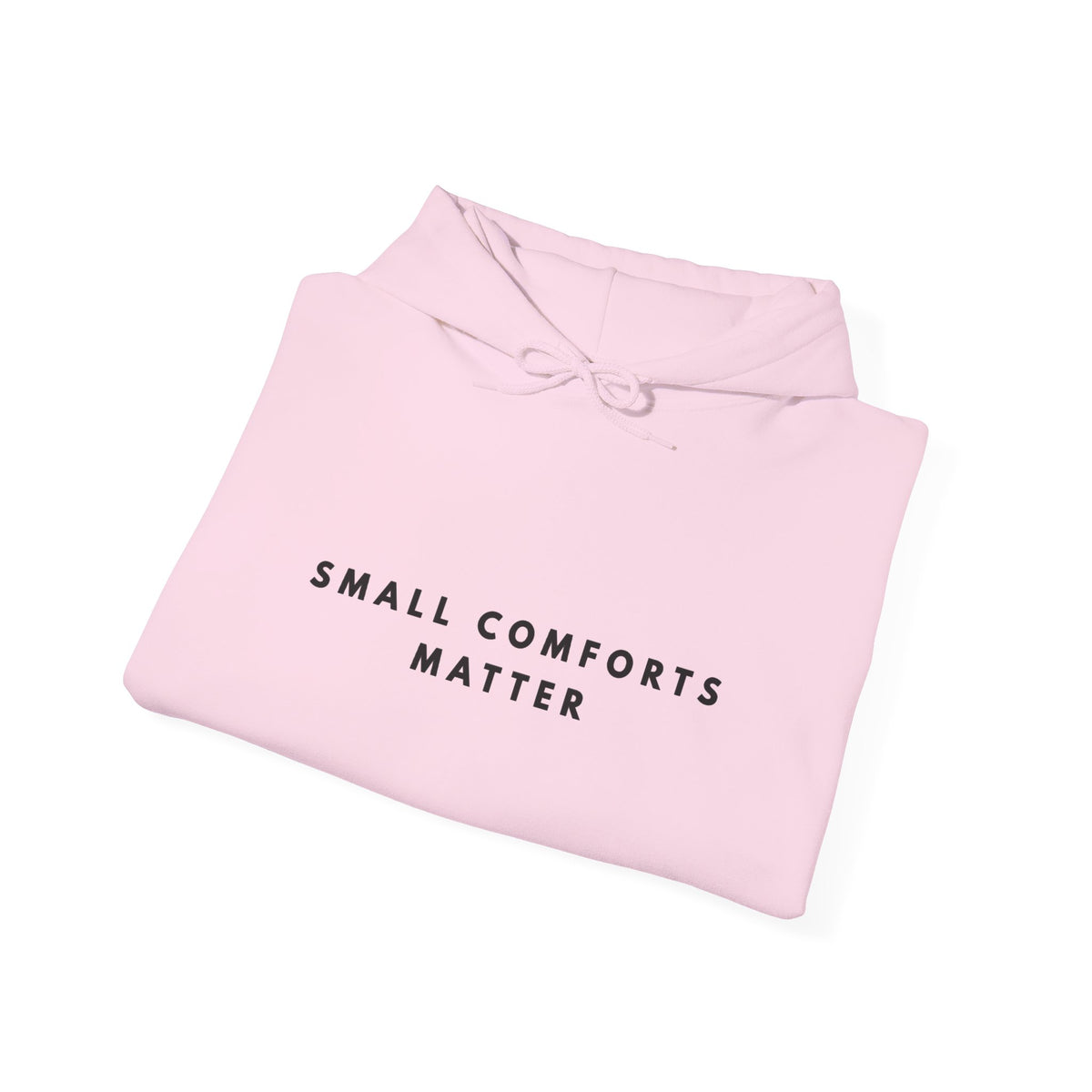 Small Comforts Matter Hoodie