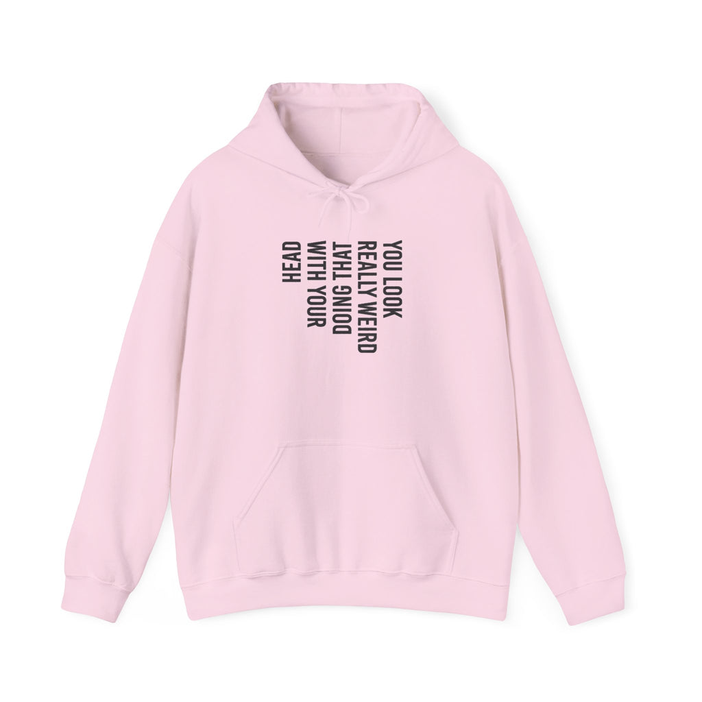 “You Look Pretty Weird” Funny Quote Unisex Hoodie