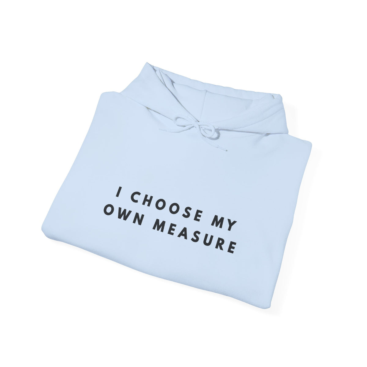 I Choose My Own Measure Inspirational Hoodie