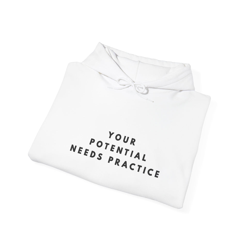 Your Potential Needs Practice Hoodie