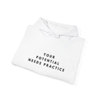 Your Potential Needs Practice Hoodie