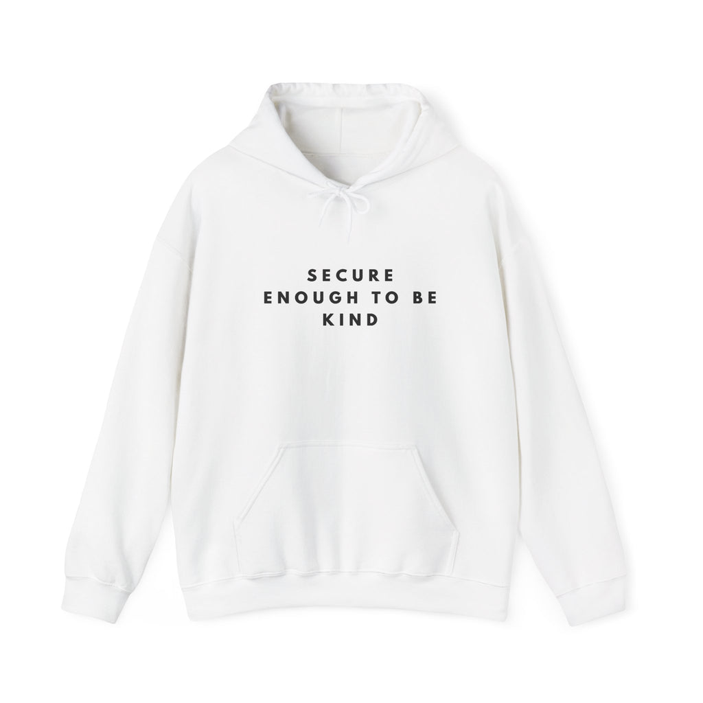 Secure Enough to Be Kind Inspirational Hoodie