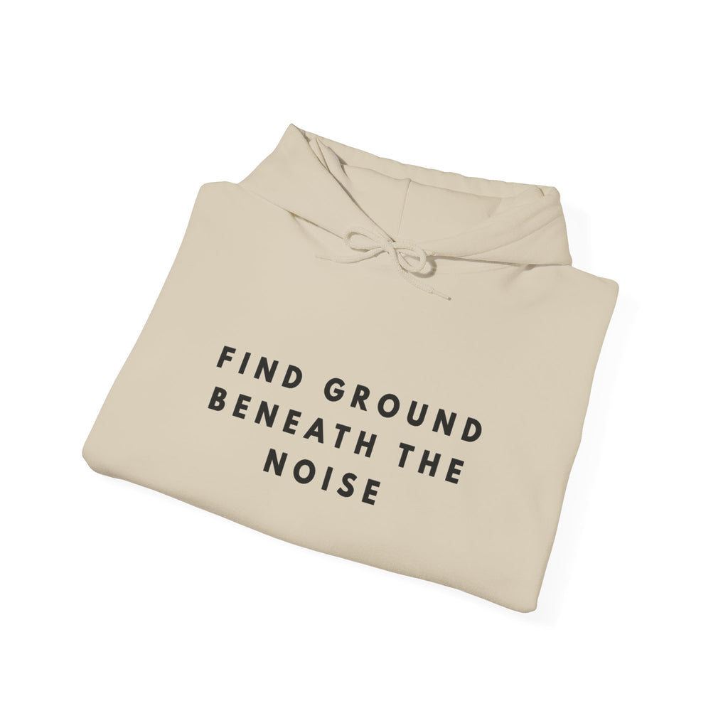 Find Ground Beneath the Noise Inspirational Hoodie