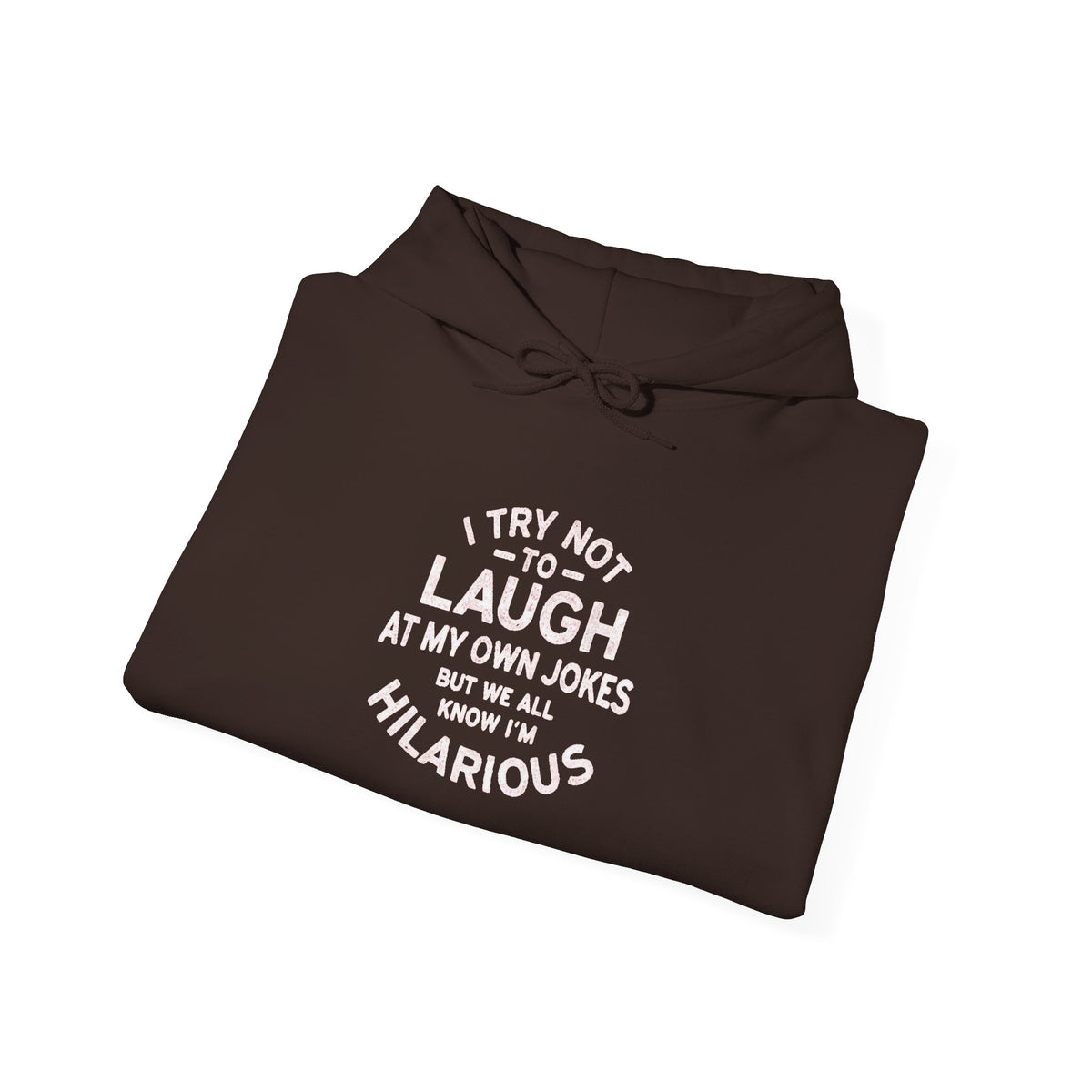 I Try Not to Laugh at My Own Jokes Funny Humor Unisex Hoodie