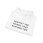 Protect the Things That Restore You Hoodie