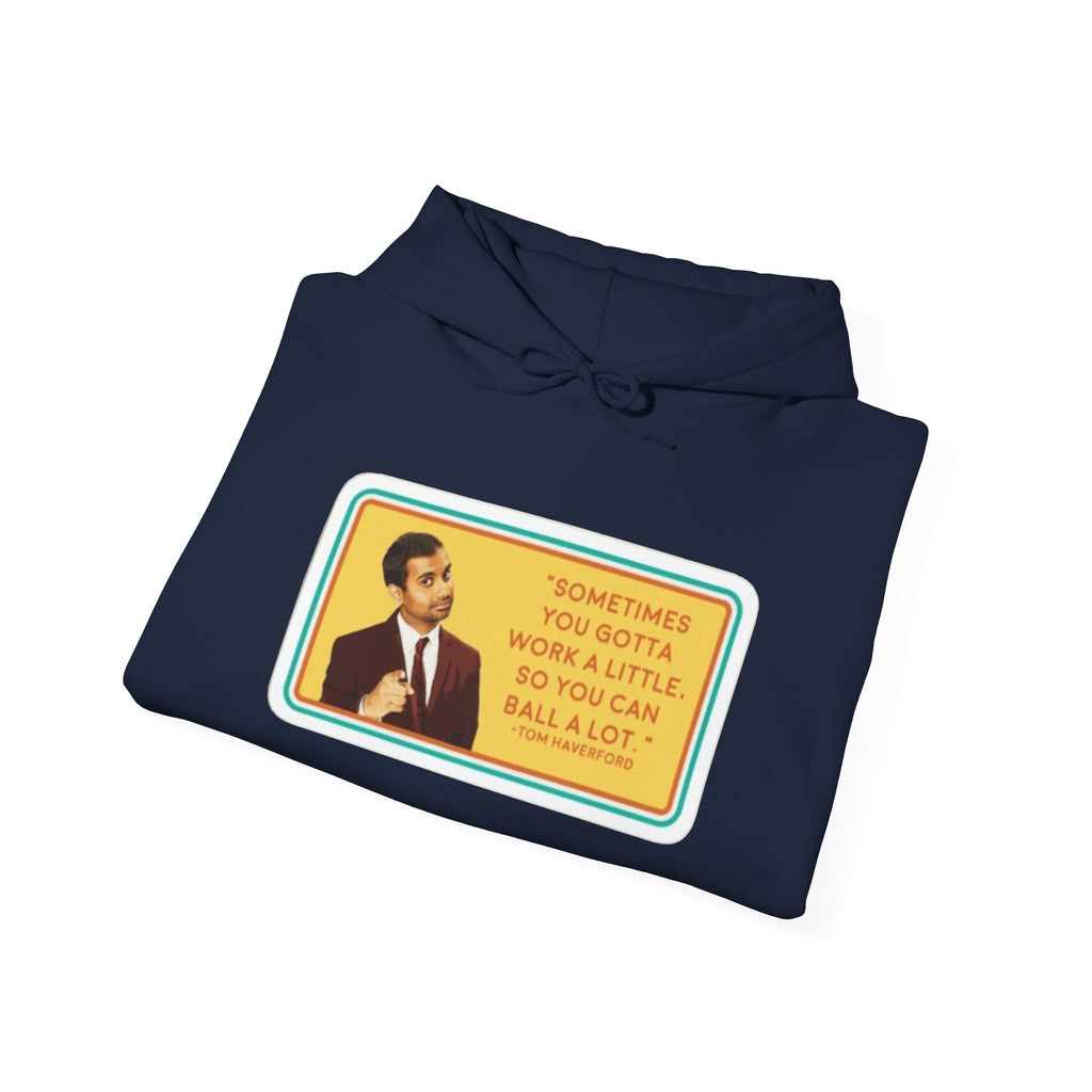 “Sometimes You Gotta Work a Little” Funny Motivational Quote Hoodie