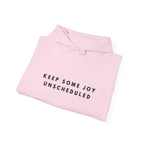 Keep Some Joy Unscheduled Hoodie