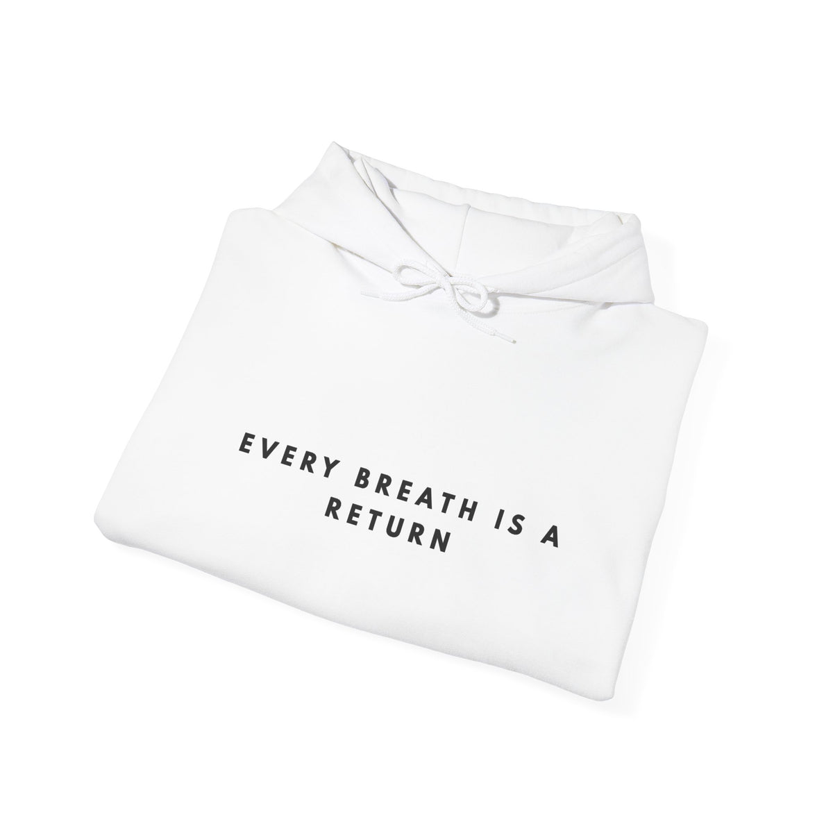 Every Breath Is a Return Hoodie