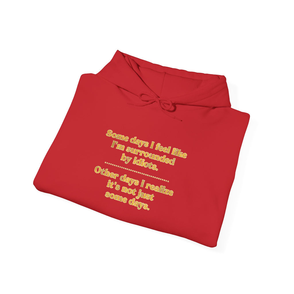 Funny “Some Days I Feel Fine” Inspirational Quote Unisex Hoodie