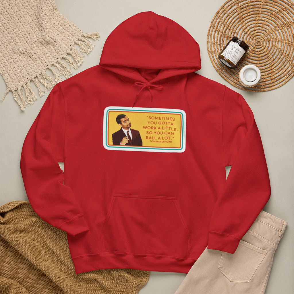 “Sometimes You Gotta Work a Little” Funny Motivational Quote Hoodie