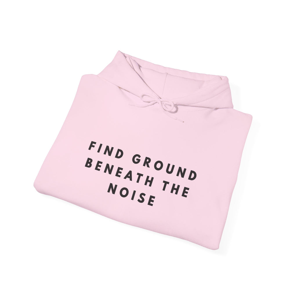 Find Ground Beneath the Noise Inspirational Hoodie