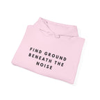 Find Ground Beneath the Noise Inspirational Hoodie