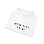 Wear Less Noise Hoodie