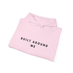 Built Around Me Inspirational Hoodie